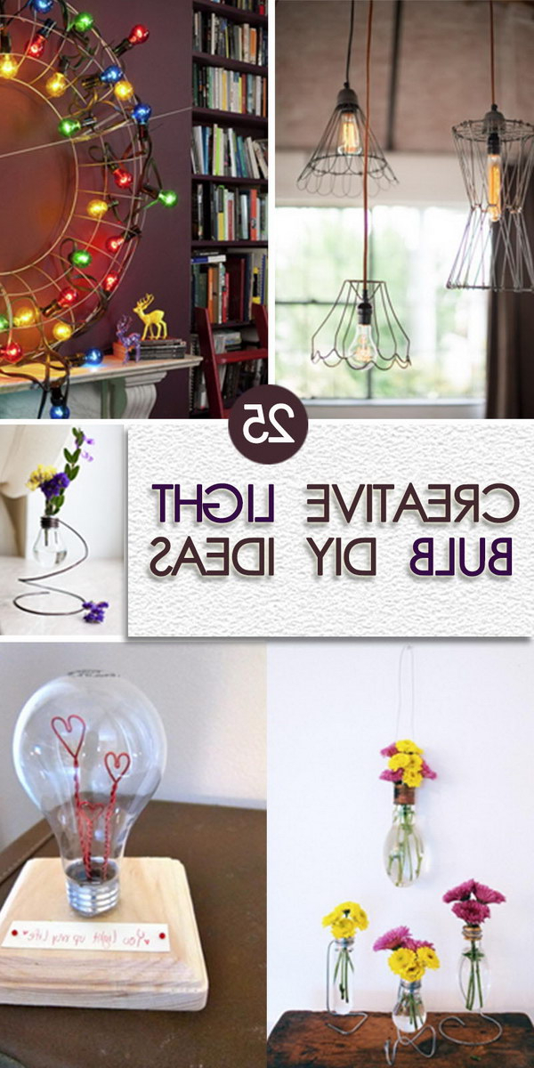 25 Creative Light Bulb Diy Ideas Hative