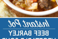 Instant Pot Beef Barley Vegetable Soup Is Nanas Recipe